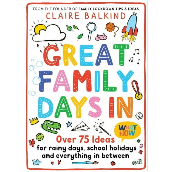 Great Family Days In : Over 75 Ideas for Rainy Days, School Holidays and Everything in Between (Paperback)