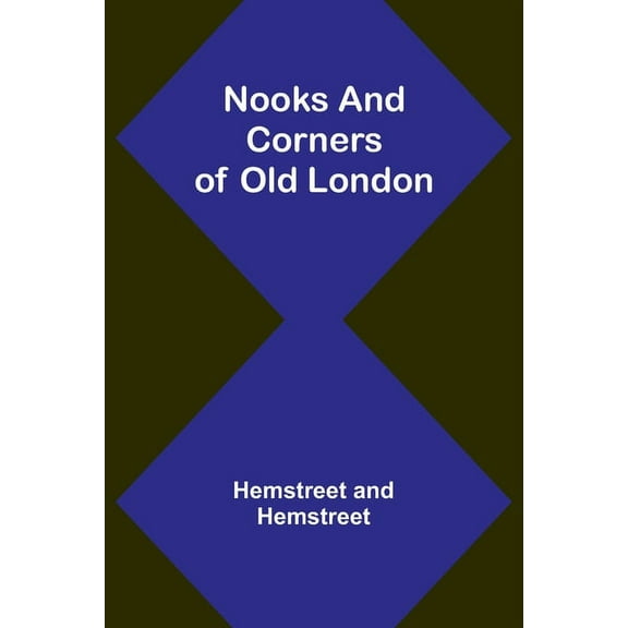Nooks and Corners of Old London, (Paperback)