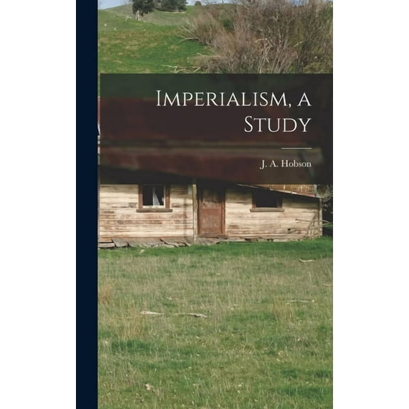 Imperialism, a Study, (Hardcover)