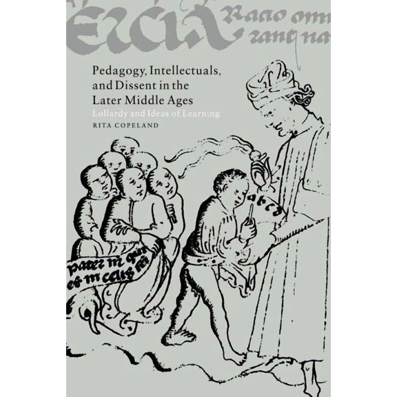 Cambridge Studies in Medieval Literature Pedagogy, Intellectuals, and Dissent in the Later Middle Ages: Lollardy and Ideas of Learning, Book 44, (Paperback)