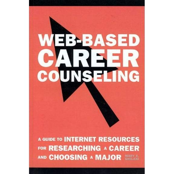 Web-Based Career Counseling : A Guide to Internet Resources for Researching a Career and Choosing a Major (Paperback)