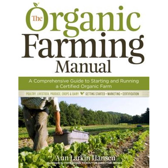 Pre-Owned The Organic Farming Manual: A Comprehensive Guide to Starting and Running a Certified Organic Farm (Paperback) 1603424792 9781603424790