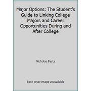 Major Options: The Student's Guide to Linking College Majors and Career Opportunities During and After College, Used [Paperback]