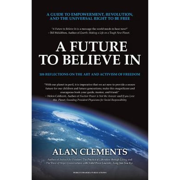 Pre-Owned A Future To Believe In: A Guide to Empowerment, Revolution, and the Universal Right to be Free: 108 (Paperback) by Alan Clements