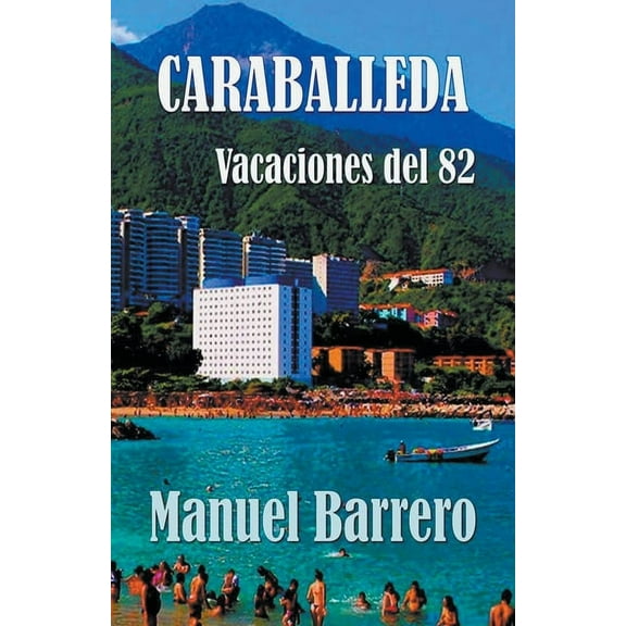 Caraballeda: vacaciones del 82., (Paperback)