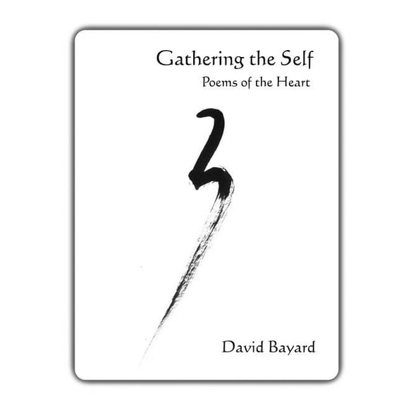 Gathering the Self: Poems of the Heart, (Paperback)