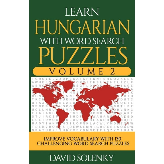 Learn Hungarian with Word Search Puzzles Volume 2: Learn Hungarian Language Vocabulary with 130 (Paperback) by David Solenky
