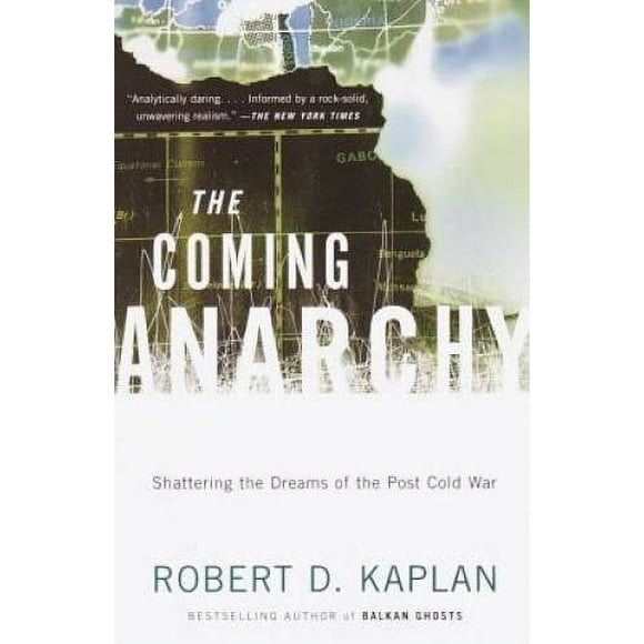 Pre-Owned The Coming Anarchy: Shattering the Dreams of the Post Cold War (Paperback 9780375707599) by Robert D Kaplan