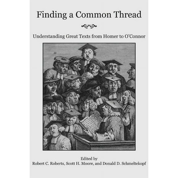 Finding a Common Thread : Reading Great Texts from Homer to O'Connor (Paperback)