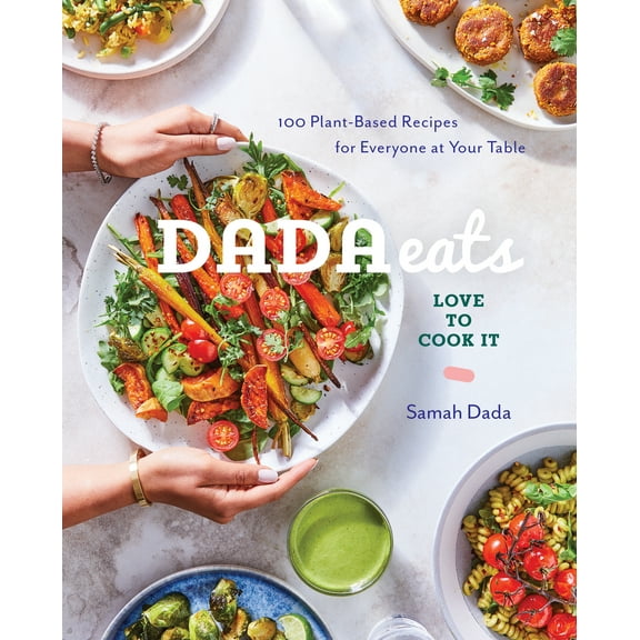 Pre-Owned Dada Eats Love to Cook It: 100 Plant-Based Recipes for Everyone at Your Table An Anti-Inflammatory Cookbook Paperback