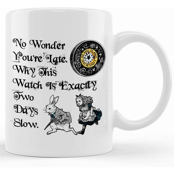 No Wonder You're Late Alice Looking Glass Birthday Gift Gift For Her Book Nerd Literary Gift Wonderland Quote Coffee Mug, Ceramic Novelty Coffee Mug, Tea Cup, Gift Present For Birthday,