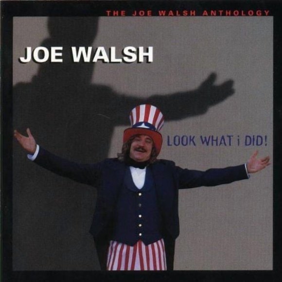 Joe Walsh - Look What I Did!: The Joe Walsh Anthology