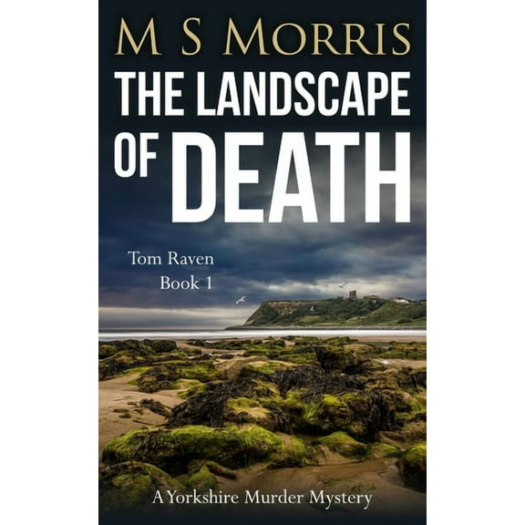 DCI Tom Raven Crime Thrillers The Landscape of Death: A Yorkshire Murder Mystery, Book 1, (Paperback)