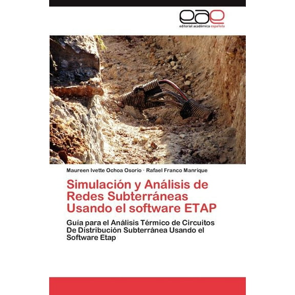 Simulacion y Analisis de Redes Subterraneas Usando El Software Etap (Paperback)
