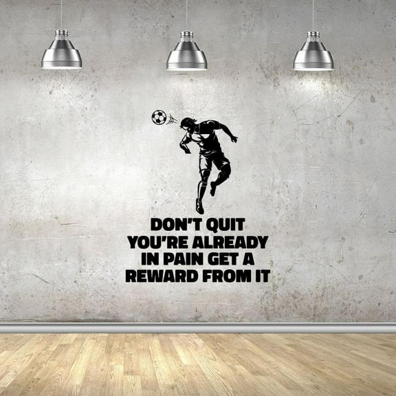 Dont Quit You're Already In Pain Get A Reward From It Quote Heading Soccer Player Vinyl Wall Sticker Art Decal Soccer Sports Boys Girls Kids Room Design Bedroom Soccer Sports Size (30x22 inch)
