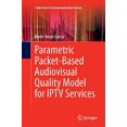 thumbnail image 1 of Parametric Packet-based Audiovisual Quality Model for IPTV services (T-Labs Series in Telecommunication Services), 1 of 1