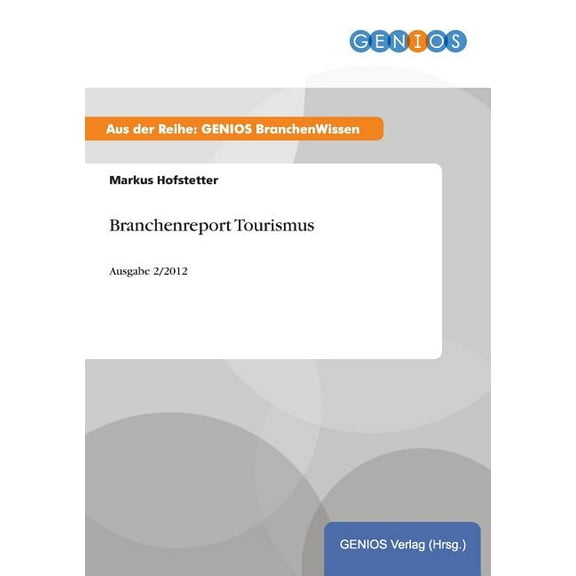 Branchenreport Tourismus: Ausgabe 2/2012, (Paperback)