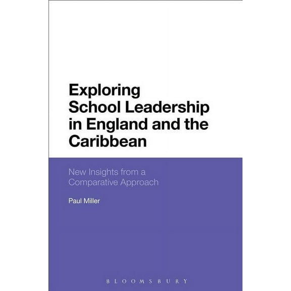 Exploring School Leadership in England and the Caribbean: New Insights from a Comparative Approach, (Paperback)
