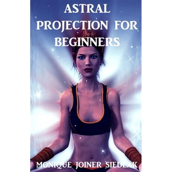Pre-Owned Astral Projection for Beginners: Volume 2 (Personal and Self Development) Paperback