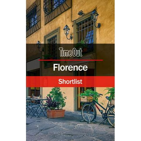 Time Out Florence Shortlist : Travel Guide (Best Time To Travel To Florence)