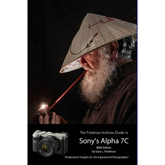 The Friedman Archives Guide to Sony's A7C (B&W Edition), (Paperback)