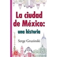 thumbnail image 1 of LA CIUDAD DE MEXICO UNA HISTORIA Fondo de Cultura Economica Pasta Blanda, 1 of 2