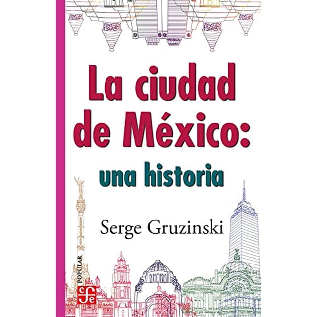 LA CIUDAD DE MEXICO UNA HISTORIA Fondo de Cultura Economica Pasta Blanda