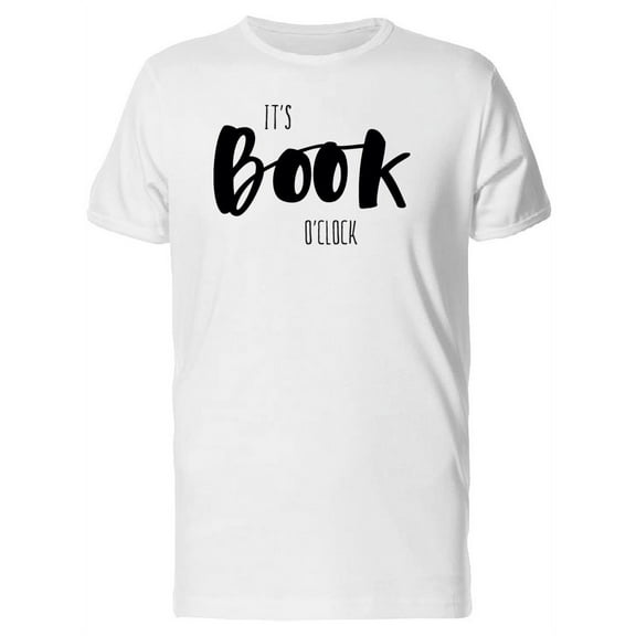 Its Book O Clock Quote Art T-Shirt Men -Image by Shutterstock, Male Medium