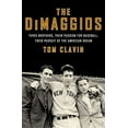 thumbnail image 2 of The Dimaggios: Three Brothers, Their Passion for Baseball, Their Pursuit of the American Dream, (Paperback), 2 of 3