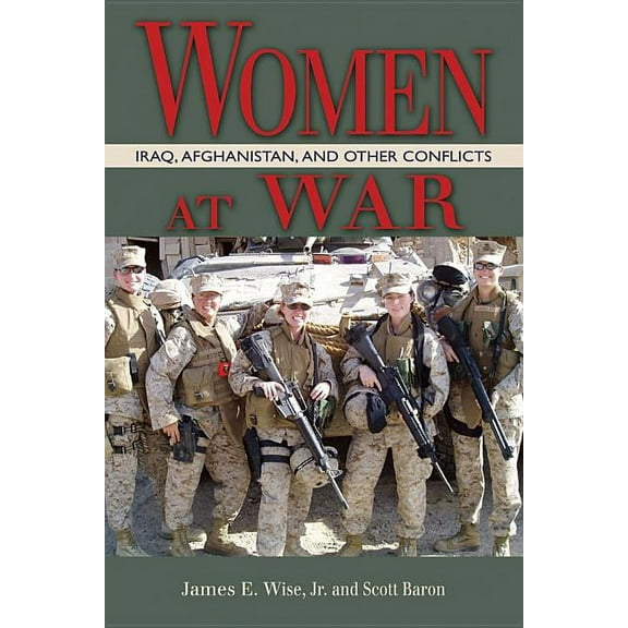 Women at War: Iraq, Afghanistan, and Other Conflicts, (Paperback)