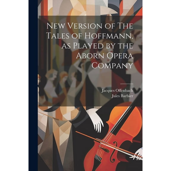 New Version of The Tales of Hoffmann, as Played by the Aborn Opera Company (Paperback)