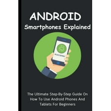 Android Phones User Guide for Beginners: The Complete and Illustrated ...