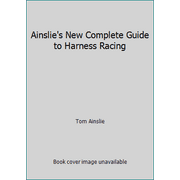 Ainslie's New Complete Guide to Harness Racing, Used [Hardcover]