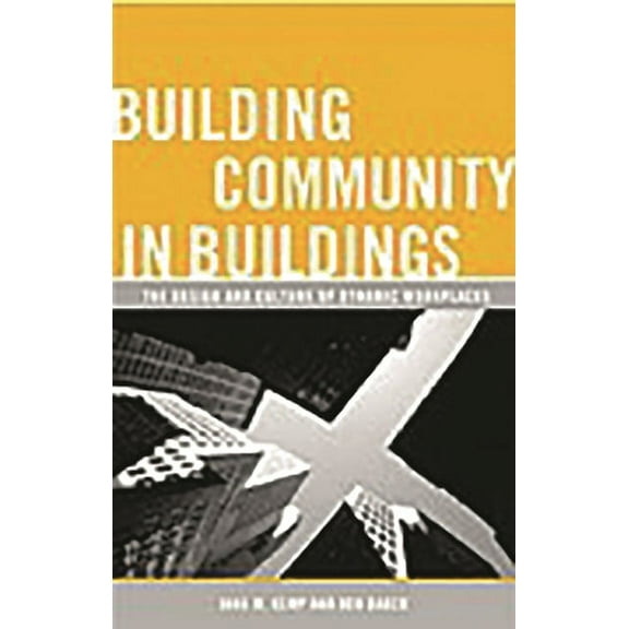 Building Community in Buildings: The Design and Culture of Dynamic Workplaces, (Hardcover)