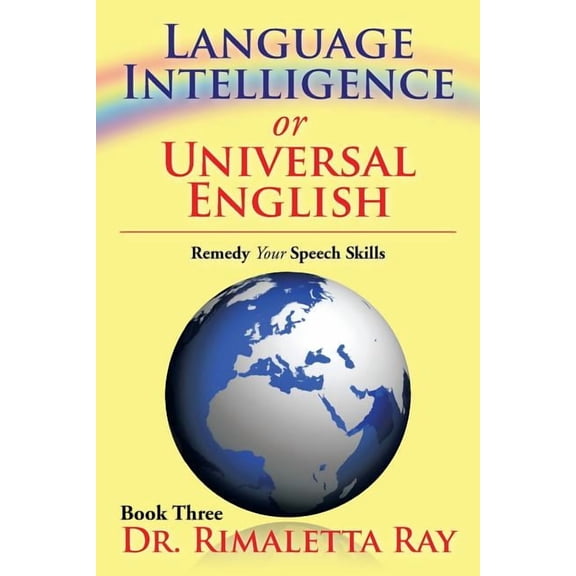 Language Intelligence or Universal English: Remedy Your Speech Skills Paperback Dr. Rimaletta Ray