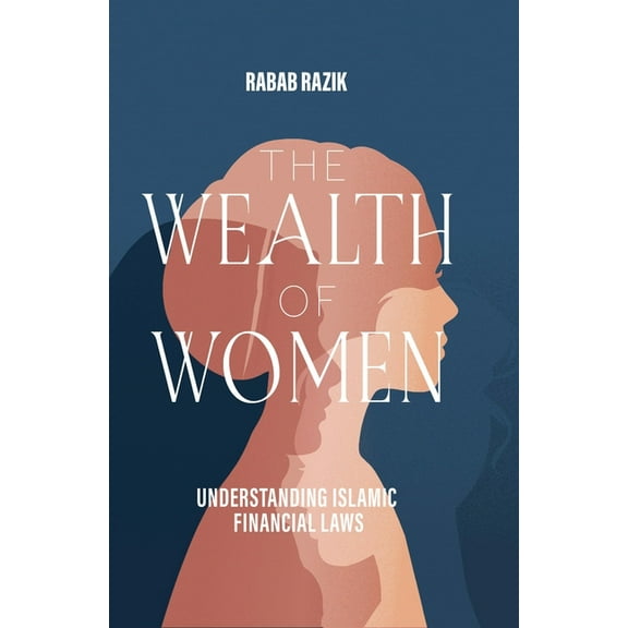 The Wealth of Women: Understanding Islamic Financial Laws, (Paperback)