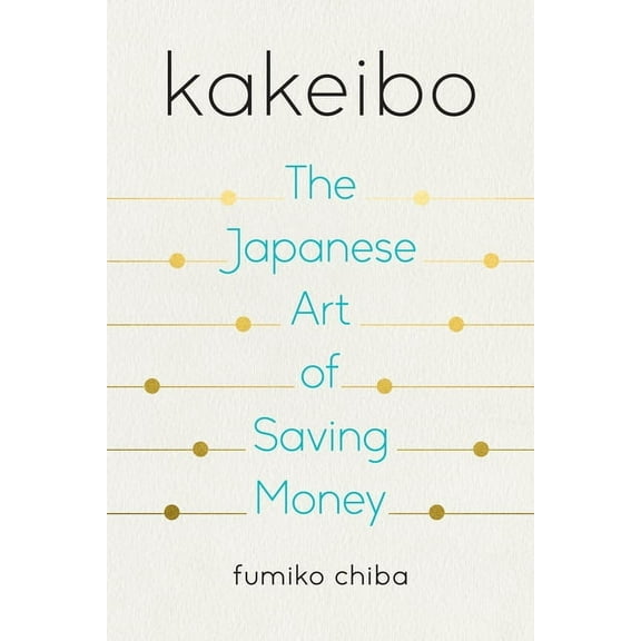 Kakeibo: The Japanese Art of Saving Money, (Paperback)