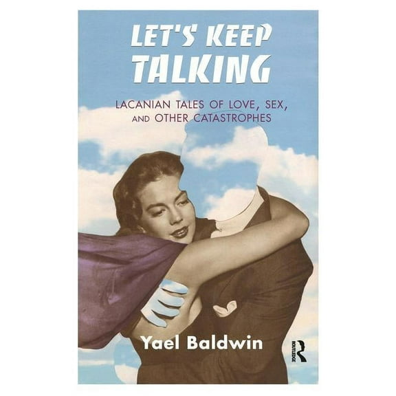Let's Keep Talking: Lacanian Tales of Love, Sex, and Other Catastrophes, (Paperback)