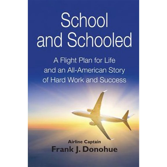Pre-Owned School and Schooled: A Flight Plan for Life and an All-American Story of Hard Work and Success. (Paperback)
