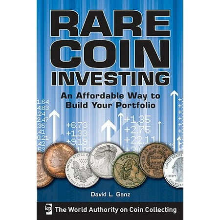 Rare Coin Investing : An Affordable Way to Build Your (Best Way To Farm Timeless Coins)