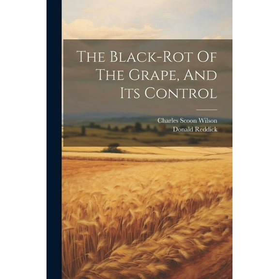 The Black-rot Of The Grape, And Its Control (Paperback)