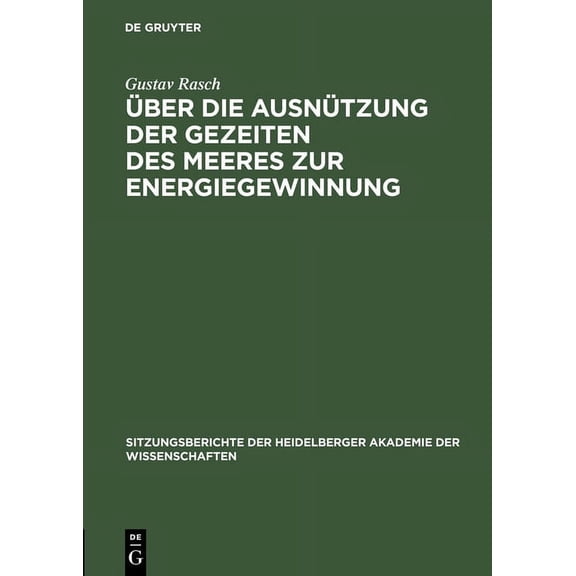 Sitzungsberichte Der Heidelberger Akadem Ãber Die AusnÃ¼tzung Der Gezeiten Des Meeres Zur Energiegewinnung, Book 1925, (Hardcover)
