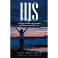thumbnail image 2 of His: A Memoir of Abuse, Forgiveness, and Discovering God's Love, (Paperback), 2 of 2