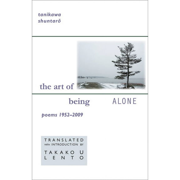 New Japanese Horizons The Art of Being Alone: Poems 1952-2009, (Hardcover)