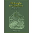 thumbnail image 1 of Pre-Owned Philosophy for Gardeners: Ideas and Paradoxes to Ponder in the Garden (Hardcover) 0711268215 9780711268210, 1 of 1