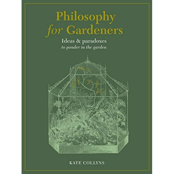 Pre-Owned Philosophy for Gardeners: Ideas and Paradoxes to Ponder in the Garden (Hardcover) 0711268215 9780711268210