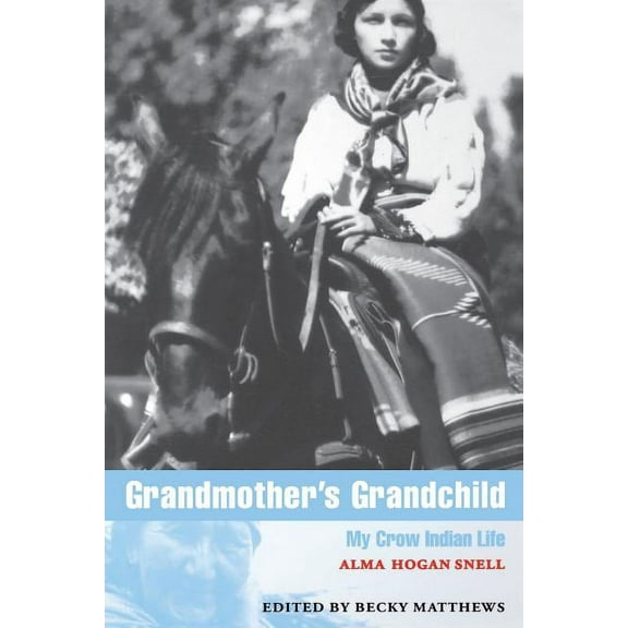 American Indian Lives Grandmother's Grandchild: My Crow Indian Life, (Paperback)