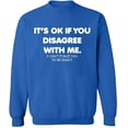 thumbnail image 2 of OXI Crewneck Sweatshirt - Its Ok If You Disagree With Me, Basic Casual Sweatshirts for Men's and Women Fleece Sweatshirt Long Sleeve - Royal Blue Medium, 2 of 2