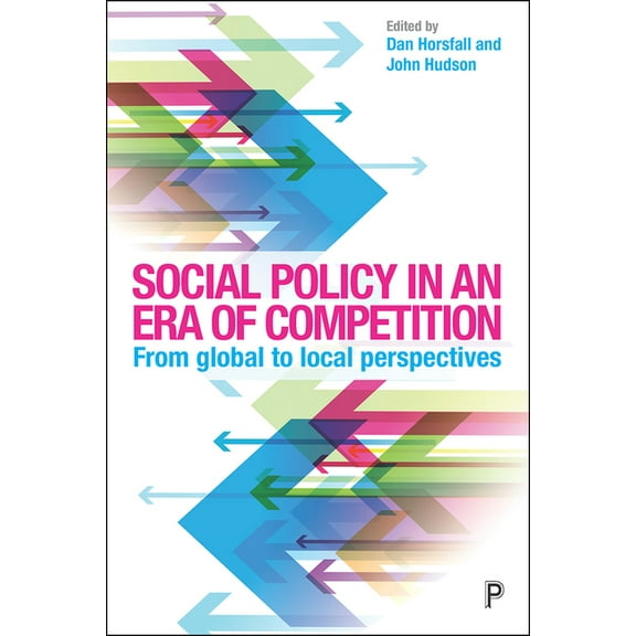 Social Policy in an Era of Competition: From Global to Local Perspectives, (Hardcover)