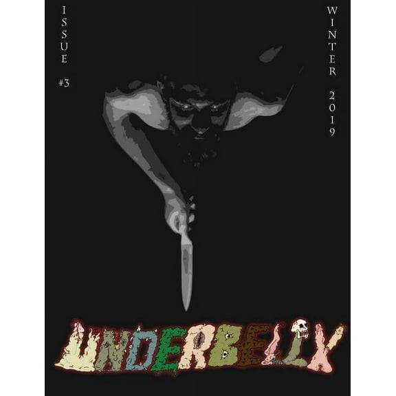 Underbelly Magazine: Underbelly - Issue #3 : Winter 2019 (Series #3) (Paperback)